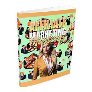 Affiliate Marketing Mastery – eBook with Resell Rights